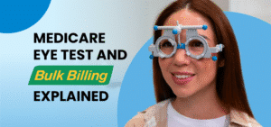 Medicare Eye Test and Bulk Billing Explained